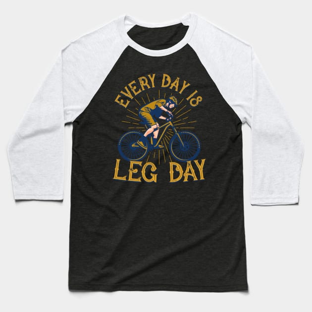 Every day is leg day Bicycle Workout Humor Baseball T-Shirt by aneisha